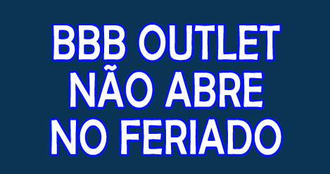 bbb-outlet-feriado-trabalho